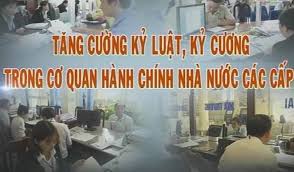 Tăng cường kỷ luật, kỷ cương hành chính, thực hiện quy chế văn hóa công sở, đạo đức công vụ của đội ngũ cán bộ công chức, viên chức, người lao động